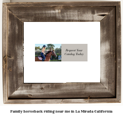 family horseback riding near me in La Mirada, California